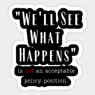 We'll See What Happens Sticker